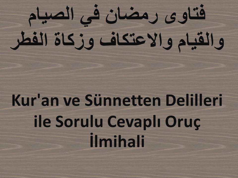 Kur'an ve Sünnetten Delilleri ile Sorulu Cevaplı Oruç İlmihali